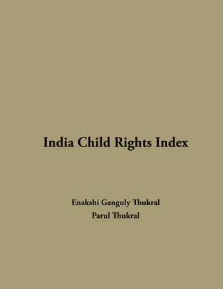 iii
India Child Rights Index
Enakshi Ganguly Thukral
Parul Thukral
 