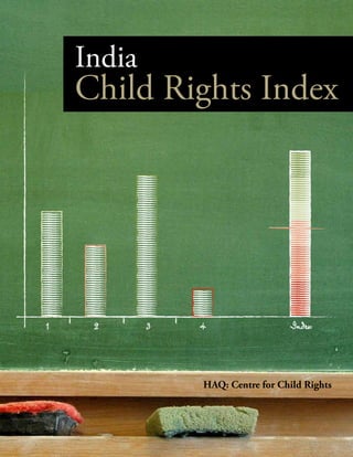 1 2 3 4 Index
India
Child Rights Index
HAQ: Centre for Child Rights
 
