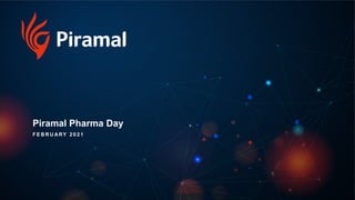 Piramal Pharma Day
F E B R U ARY 2 0 2 1
 