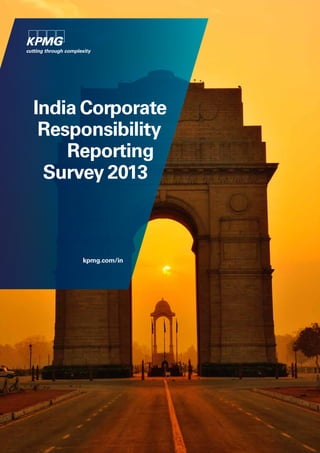 India Corporate
Responsibility
Reporting
Survey 2013
kpmg.com/in
 