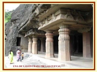 UNA DE LAS ENTRADA DE LAS CUEVAS
 