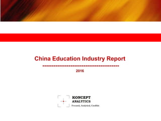 China Education Industry Report
-----------------------------------------
2016
 