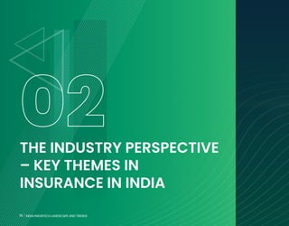 16 INDIA INSURTECH LANDSCAPE AND TRENDS
THE INDUSTRY PERSPECTIVE
– KEY THEMES IN
INSURANCE IN INDIA
02
16 INDIA INSURTECH LANDSCAPE AND TRENDS
 