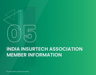 52 INDIA INSURTECH LANDSCAPE AND TRENDS
INDIA INSURTECH ASSOCIATION
MEMBER INFORMATION
05
52 INDIA INSURTECH LANDSCAPE AND TRENDS
 