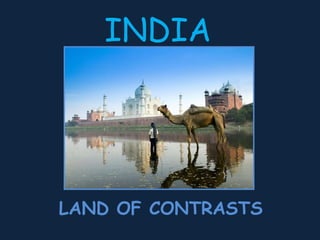 INDIA LAND OF CONTRASTS 