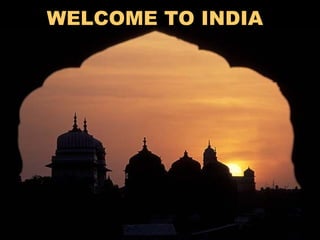 WELCOME TO INDIA 