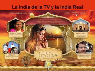 La India de la TV y la India Real 