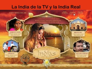 La India de la TV y la India Real
 
