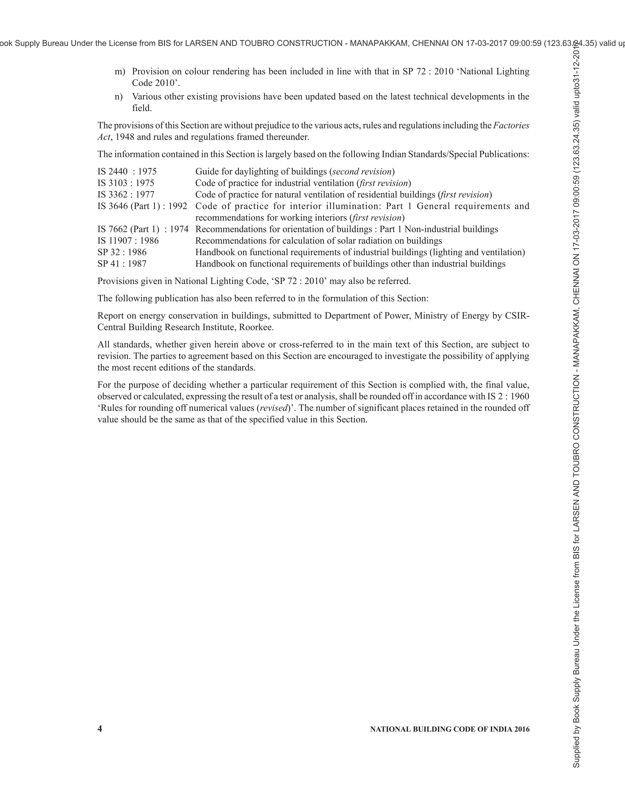 NATIONAL BUILDING CODE OF INDIA
PART 8 BUILDING SERVICES
Section 1 Lighting and Natural Ventilation
BUREAU OF INDIAN STANDARDS
Supplied
by
Book
Supply
Bureau
Under
the
License
from
BIS
for
LARSEN
AND
TOUBRO
CONSTRUCTION
-
MANAPAKKAM,
CHENNAI
ON
17-03-2017
09:00:59
(123.63.24.35)
valid
upto31-12-2017
ook Supply Bureau Under the License from BIS for LARSEN AND TOUBRO CONSTRUCTION - MANAPAKKAM, CHENNAI ON 17-03-2017 09:00:59 (123.63.24.35) valid up
 