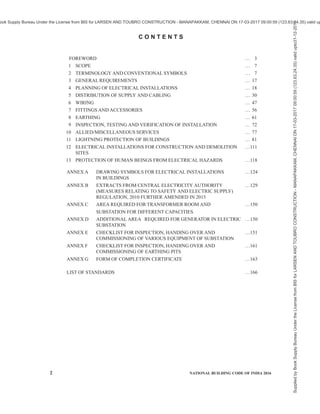 PART 8 BUILDING SERVICES — SECTION 1 LIGHTING AND NATURAL VENTILATION 55
The following list records those standards which are
acceptable as ‘good practice’ and ‘accepted standards’
in the fulfillment of the requirements of the Code. The
latest version of a standard shall be adopted at the time
of enforcement of the Code. The standards listed may
be used by the Authority for conformance with the
requirements of the referred clauses in the Code.
In the following list, the number appearing in first
column within parentheses indicates the number of the
reference in this Section.
IS No. Title
(1) 7662 Recommendations for orientation
(Part 1) : 1974 of buildings: Part 1 Non-industrial
buildings
(2) 3646 Code of practice for interior
(Part 1) : 1992 illumination: Part 1 General
requirements and recommen-
dations for building interiors (first
revision)
(3) 2440 : 1975 Guide for daylighting of buildings
(second revision)
(4) 6060 : 1971 Code of practice for daylighting
of factory buildings
IS No. Title
7942 : 1976 Code of practice for daylighting
of educational buildings
(5) 1944 Code of practice for lighting of
public thoroughfares:
(Parts 1 and 2) : Parts 1 and 2 For main and
1970 secondary roads (Group A and B)
(first revision)
Part 6 : 1981 Lighting for town and city centres
and areas of civic importance
(Group E)
2672 : 1966 Codeofpracticeforlibrarylighting
4347 : 1967 Code of practice for hospital
lighting
6074 : 1971 Functional requirements of hotels,
restaurants and other food service
establishments
6665 : 1972 Code of practice for industrial
lighting
10894 : 1984 Code of practice for lighting of
educational institutions
10947 : 1984 Code of practice for lighting for
ports and harbours
(6) 3362 : 1977 Code of practice for natural
ventilation of residential buildings
(first revision)
LIST OF STANDARDS
Supplied
by
Book
Supply
Bureau
Under
the
License
from
BIS
for
LARSEN
AND
TOUBRO
CONSTRUCTION
-
MANAPAKKAM,
CHENNAI
ON
17-03-2017
09:00:59
(123.63.24.35)
valid
upto31-12-2017
ook Supply Bureau Under the License from BIS for LARSEN AND TOUBRO CONSTRUCTION - MANAPAKKAM, CHENNAI ON 17-03-2017 09:00:59 (123.63.24.35) valid up
 