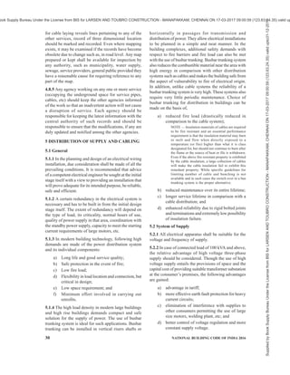 PART 8 BUILDING SERVICES — SECTION 2 ELECTRICAL AND ALLIED INSTALLATIONS 27
avoid additional losses which may be caused due to
electrical supply, present at the time of fire. The height
of diesel generating (DG) set rooms shall however be
not more than 3 000 mm above the DG set height, unless
required due to DG room ventilation requirements.
Adequate space shall be provided for storing of fuel.
Facilities including space at appropriate positions,
relative to the location of the installed equipment has
to be kept in the layout design for removal of equipment
or sub-assemblies for repair or maintenance. When it
is located at a place, other than the ground level with
direct equipment access, a hatch or ramp shall be
provided.
4.3.3 Installation and Other Requirements
Following installation and other requirements shall also
be complied with:
a) Day-oil tanks for the DG sets shall be in
compliance with The Petroleum Act, 1934.
b) The emergency installation shall comply with
the norms laid down by the Central Pollution
Control Board (CPCB) and shall also be in
compliance with The Petroleum Act, 1934 and
guidelines of Oil Industry Safety Directorate
(OISD). Compartmentation for fire protection
with detection and first-aid protection
measures is essential.
NOTE — Different type of fire safety requirements
exists for the diesel engine and generator for the oil
storage area and for the switchgear (see also Part 4
‘Fire and Life Safety ‘of the Code).
c) Acoustic enclosure for DG sets/acoustic lining
of the DG room and ventilation system for DG
room shall be in line with the requirements of
CPCB. If DG set is located outdoors, it shall
be housed in acoustics enclosure as per the
requirements of CPCB norms. For acoustical
enclosures/treatment, reference shall also be
made to Part 8 ‘Building Services, Section 4
Acoustics, Sound Insulation and Noise
Control’ of the Code.
d) The generator house should have proper
ventilation for engine combustion
requirements and as well as for the body heat
removal apart from the heat removal from
radiator or cooling tower, fire fighting
equipment, etc. The other requirements given
in Part 4 ‘Fire and Life Safety’ of the Code
for room for emergency power backup system
including DG set room shall also be complied
with.
e) Other environmental requirements under the
provisions of Environment Protection Rules,
1986 and norms laid down by CPCB, as
amended from time-to-time shall be taken into
account particularly from the aspect of engine
emissions including the height of exhaust pipe
and permitted noise levels/controls.
4.4 Location of MV/LV Switch Room Other than in
Substation
In large installations other than where a substation is
provided, a separate switch room shall be provided;
this shall be located as close to the electrical load centre
as possible, on the ground floor or on the first basement
level of the building. Suitable cable trays shall be laid
with minimum number of bends from the points of entry
of the main supply cable to the position of the main
switchgear. The switch room shall also be placed in
such a position that riser shafts may readily be provided
therefrom to the upper floors of the building in one
straight vertical run. In larger buildings, more than one
riser shaft may be required and then horizontal trays
may also be required for running cables from the switch
room to the foot of each rising main. Such cable trays
shall either be reserved for specific voltage grades or
provided with a means of segregation for medium, low
and extra low voltage installations, such as call-bell
systems, telephone installations, fire detection and
alarm system, security systems, data cables and
announcement or public address system. Cables/wires
for emergency fire and life safety services and their
routing shall be in accordance with 4.2.1 (29) and Part
4 ‘Fire and Life Safety’ of the Code so that these
services are maintained even in the event of a fire.
4.5 Location and Requirements of Distribution
Panels
All distribution panels, switchgears shall be installed
in readily accessible position. The electrical control
gear distribution panels and other apparatus, which are
required on each floor may conveniently be mounted
adjacent to the rising mains, and adequate space
considering clearances required as per 5.3.6.8 shall be
provided at each floor for this purpose.
4.6 Substation Safety
The owner and the operator of any substation shall be
collectively and severally be responsible for any lapse
or neglect leading to an accident or an incidence of an
avoidable abnormality and shall take care of the
following safety requirements:
a) Enclose the substation or similar equipment
where necessary to prevent, so far as is
reasonably practicable, danger of electric
shock or unauthorized access;
b) Enclose any part of the substation which is
open to the air, with a fence (earthed efficiently
at both ends) or wall not less than 1 800 mm
(preferably not less than 2 400 mm) in height;
Supplied
by
Book
Supply
Bureau
Under
the
License
from
BIS
for
LARSEN
AND
TOUBRO
CONSTRUCTION
-
MANAPAKKAM,
CHENNAI
ON
17-03-2017
09:00:59
(123.63.24.35)
valid
upto31-12-2017
ook Supply Bureau Under the License from BIS for LARSEN AND TOUBRO CONSTRUCTION - MANAPAKKAM, CHENNAI ON 17-03-2017 09:00:59 (123.63.24.35) valid up
 