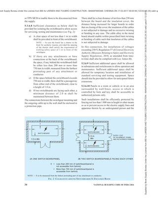PART 8 BUILDING SERVICES — SECTION 2 ELECTRICAL AND ALLIED INSTALLATIONS 31
NOTE — Additional safety precautions required to be observed
in HV installations shall also be kept in view.
In many cases there may be no choice available to the
consumer, as most of the licensees have formulated their
policy of correlating the supply voltage with the
connected load or the contract demand. Generally the
supply is at 240 V single phase up to 5 kVA,
415/240 V 3-phase from 5 kVA to 100 kVA, 11 kV (or
22 kV) for loads up to 5 MVA and 33 kV or 66 kV for
consumers of connected load or contract demand more
than 5 MVA.
5.2.3 In very large industrial buildings where heavy
electric demands occur at scattered locations, the
economics of electrical distribution at high voltage from
the main substation to other subsidiary transformer
substations or to certain items of plant, such as large
motors and furnaces, should be considered. The relative
economy attainable by use of medium or high voltage
distribution and high voltage plant is a matter of expert
judgment and individual assessment in light of
experience by a professionally qualified electrical
engineer.
5.3 Substation Equipment and Accessories
Substations require an approval by the Electrical
Inspectorate. Such approval is mandatory before
energizing the substation. It is desirable to get the
approval for the general layout, schematic layout,
protection plan, etc, before the start of the work from
the Inspectorate. All substation equipment and
accessories and materials, etc, shall conform to relevant
Indian Standards, wherever they exist, otherwise the
consumer (or his consultant) shall specify the standards
to which the equipment to be supplied confirms and
that shall be approved by the authority. Manufacturers
of equipment have to furnish certificate of conformity
as well as type test certificates for record, in addition
to specified test certificates for acceptance tests and
installation related tests for earthing, earth continuity,
load tests and tests for performance of protective gear.
5.3.1 Supply Company’s High Voltage Meter Board
In case of single point high voltage metering, energy
meters shall be installed in building premise as
per 4.2.2.1, at such a place which is readily accessible
to the owner/operator of the building and the Authority.
The supplier or owner of the installation shall provide
at the point of commencement of supply a suitable
isolating device fixed in a conspicuous position at not
more than 1.7 m above the ground so as to completely
isolate the supply to the building in case of emergency.
In this connection, Central Electricity Authority
(Installation and Operation of Meters) Regulations,
2006, as amended from time-to-time shall be complied
with.
5.3.2 High Voltage Switchgear
5.3.2.1 The selection of the type of high voltage
switchgear for any installation inter alia depends upon
the following:
a) Voltage of the supply system;
b) Prospective short-circuit current at the point
of supply;
c) Size and layout of electrical installation;
d) Accommodation available; and
e) Nature of industry.
Making and breaking capacity of switchgear shall be
commensurate with short-circuit potentialities of the
supply system and the supply authority shall be
consulted on this subject. HV switchgear and
controlgear shall conform to the accepted standards
[8-2(14)] and other relevant Indian Standards.
5.3.2.2 Guidelines on various types of switchgear
equipment and their choice for a particular application
shall be in accordance with good practice [8-2(12)].
5.3.2.3 In extensive installations of switchgear (having
more than four incoming supply cables or having more
than 12 circuit breakers), banks of switchgears shall be
segregated from each other in order to prevent spreading
of the risk of damage by fire or explosion arising from
switch failure. Where a busbar section switch is installed,
it shall also be segregated from adjoining banks in the
same way {see good practice [8-2(13)]}.
5.3.2.4 It should be possible to isolate any section from
the rest of the switchboards such that work might be
undertaken on this section without the necessity of
making the switchboard dead. Isolating switches used
for the interconnection of sections or for the purpose
of isolating circuit-breakers of other apparatus, shall
also be segregated within its compartment so that no
live part is accessible when work in a neighbouring
section is in progress.
5.3.2.5 In the case of double or ring main supply,
switchgears with interlocking arrangement shall be
provided to prevent simultaneous switching of two
different supply sources. Electrical and/or mechanical
interlocks may preferably be provided.
5.3.3 HV Cables
5.3.3.1 The sizing of the cable shall depend upon the
method of laying cable, current to be carried,
permissible maximum temperature it shall withstand,
voltage drop over the length of the cable, the
prospective short-circuit current to which the cable may
be subjected, the characteristics of the overload
protection gear installed, load cycle, thermal resistivity
of the soil and the operating voltage {see also good
practice [8-2(15)]}.
Supplied
by
Book
Supply
Bureau
Under
the
License
from
BIS
for
LARSEN
AND
TOUBRO
CONSTRUCTION
-
MANAPAKKAM,
CHENNAI
ON
17-03-2017
09:00:59
(123.63.24.35)
valid
upto31-12-2017
ook Supply Bureau Under the License from BIS for LARSEN AND TOUBRO CONSTRUCTION - MANAPAKKAM, CHENNAI ON 17-03-2017 09:00:59 (123.63.24.35) valid up
 