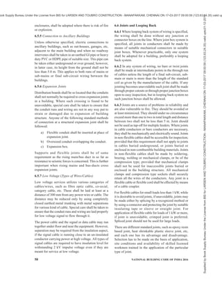 PART 8 BUILDING SERVICES — SECTION 2 ELECTRICAL AND ALLIED INSTALLATIONS 47
reference may be made to good practice [8-2(11)].
5.11 Guideline for Electrical Layout in Residential
Buildings
For guidelines for electrical installation in residential
buildings, reference may be made to good practice
[8-2(31)].
A typical distribution scheme in a residential building
with separate circuits for lights and fans and for power
appliances is given in Fig. 3.
5.12 For detailed information regarding the installation
of different electrical equipment, reference may be
made to good practice [8-2(32)].
6 WIRING
6.1 Provision for Maximum Load
All conductors, switches and accessories shall be of
such size as to be capable of carrying, without their
respective ratings being exceeded, the maximum
current which will normally flow through them.
6.1.1 Estimation of Load Requirements
In estimating the current to be carried by any conductor
the following ratings shall be taken, unless the actual
values are known or specified for these elements:
Sl
No.
Element Rating
W
(1) (2) (3)
i) Incandescent lamp 60
ii) Ceiling fan 60
iii) Table fan 60
iv) 6 A socket outlet 100, unless the
actual value of
loads are specified
v) 16 A socket outlet 1 000, unless the
actual value of
loads are specified
vi) Fluorescent light:
Length :
a) 600 mm
b) 1 200 mm
c) 1 500 mm
25
50
90
vii) High pressure
mercury vapour
(HPMV) lamps, high
pressure sodium
vapour (HPSV)
lamps
According to their
capacity, control
gear losses shall be
also considered as
applicable
viii) Compact fluorescent
lamp (CFL)
20
ix) Light emitting diode
(LED)
10
Sl
No.
Element Rating
W
(1) (2) (3)
x) Exhaust fan 50
xi) Geyser (storage type) 2 000
xii) Geyser (instant) 3 000
xiii) Computer point 150
xiv) Computer (laptop) 50
xv) Printer, laser 1 500
xvi) Printer, inkjet 70
xvii) Kitchen outlet 1 500
xviii) Air conditioner:
1 TR
1.5 TR
2 TR
2.5 TR
1 250
1 875
2 500
3 200
6.1.2 Electrical installation in a new building shall
normally begin immediately on the commencement of
the main structural building work and before finishing
work such as plastering has begun except in the case of
surface wiring which can be carried out after the plaster
work. Usually, no installation work should start until
the building is reasonably weatherproof, but where
electric wiring is to be concealed within the structures
as may be the case with a reinforced concrete building,
the necessary conduits and ducts shall be positioned
firmly by tying the conduit to the reinforcement before
concreting. Care should be taken to avoid use of
damaged conduit or ducts, the conduits end shall be
given suitable anti-corrosive treatment and holes
blocked off by putties or caps to protect conduits from
getting blocked. All conduit openings and junction box
openings, etc shall be properly protected against entry
of mortar, concrete, etc, during construction.
6.2 Selection of Size of Conductors
The size of conductors of circuits shall be so selected
that the drop in voltage from consumer’s terminals in a
public supply (or from the bus-bars of the main
switchboard controlling the various circuits in a private
generation plant) to any point on the installation does
not exceed three percent of the voltage at the consumer’s
terminals (or at two bus-bars as these may be) when the
conductors are carrying the maximum current under the
normal conditions of service. The overall voltage drop
from the transformer end to consumer’s final distribution
board shall not exceed six percent.
6.2.1 If the cable size is increased to reduce voltage
drop in the circuit, the rating of the cable shall be
sufficient to carry the current which the circuit is
designed for. In each circuit or sub-circuit the fuse/
circuit-breaker shall be selected to match the current
rating of the circuit to ensure the desired protection.
Supplied
by
Book
Supply
Bureau
Under
the
License
from
BIS
for
LARSEN
AND
TOUBRO
CONSTRUCTION
-
MANAPAKKAM,
CHENNAI
ON
17-03-2017
09:00:59
(123.63.24.35)
valid
upto31-12-2017
ook Supply Bureau Under the License from BIS for LARSEN AND TOUBRO CONSTRUCTION - MANAPAKKAM, CHENNAI ON 17-03-2017 09:00:59 (123.63.24.35) valid up
 