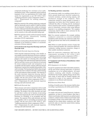 64 NATIONAL BUILDING CODE OF INDIA 2016
FIG. 5 EXAMPLE OF AN EARTHING ARRANGEMENT FOR FOUNDATION EARTH ELECTRODE, PROTECTIVE
CONDUCTORS AND PROTECTIVE BONDING CONDUCTORS
Supplied
by
Book
Supply
Bureau
Under
the
License
from
BIS
for
LARSEN
AND
TOUBRO
CONSTRUCTION
-
MANAPAKKAM,
CHENNAI
ON
17-03-2017
09:00:59
(123.63.24.35)
valid
upto31-12-2017
ook Supply Bureau Under the License from BIS for LARSEN AND TOUBRO CONSTRUCTION - MANAPAKKAM, CHENNAI ON 17-03-2017 09:00:59 (123.63.24.35) valid up
 