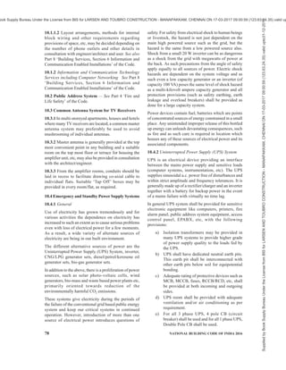 PART 8 BUILDING SERVICES — SECTION 2 ELECTRICAL AND ALLIED INSTALLATIONS 75
parts thereof are inaccessible;
b) the types and size of supports are suitable for
the overhead lines/conductors used and are in
accordance with approved drawing and
standards;
c) clearances from ground level to the lowest
conductor of overhead lines, sag conditions,
etc, are in accordance with 4.7;
d) where overhead lines cross the roads or cross
each other or are in proximity with one
another, suitable guarding is provided at road
crossings and also to protect against possibility
of the lines coming in contact with one
another;
e) every guard wire is properly earthed;
f) the type, size and suitability of the guarding
arrangement provided is adequate;
g) stays are provided suitably on the overhead
lines as required and are efficiently earthed
or provided with suitably stay insulators of
suitable voltages;
h) anti-climbing devices and danger board/
caution board, notices are provided on all HV
supports;
j) clearances along the route are checked and
all obstructions, such as, trees/branches and
shrubs are cleared on the route to the required
distance on either side;
k) clearance between the live conductor and the
earthed metal parts are adequate;
m) for the service connections tapped-off from
the overhead lines, cut-outs of adequate
capacity are provided;
n) all insulators are properly and securely
mounted; also they are not damaged.
p) all poles are properly grouted/insulated so as
to avoid bending of pole towards tension; and
q) steel poles, if used is properly earthed.
9.2.2.4 Lighting and convenience power circuits
For the lighting and convenience power circuits, it shall
be checked whether,
a) wooden boxes and panels are avoided in
factories for mounting the lighting boards and
switch controls, etc;
b) neutral links are provided in double pole
switch-fuses which are used for lighting
control, and no protective device (such as
MCB, MCCB, fuses, RCCB/RCD, etc) is
provided in the neutral;
c) the plug points (6 A) in the lighting circuit are
all of 3/5-pin type, the third pin being suitably
earthed;
d) the plug points (16 A) in the lighting circuit
are all of 3/6-pin type, the third pin being
suitably earthed;
e) tamper-proof interlocked switch socket and
plug are used for locations easily accessible;
f) lighting wiring in factory area is taken
enclosed in conduit and conduit properly
earthed, or alternatively, armoured cable
wiring is used;
g) a separate earth wire is run in the lighting
installation to provide earthing for plug points,
fixtures and equipment;
h) proper connectors and junction boxes are used
wherever joints are to be made in conductors
or cross-over of conductors takes place;
j) cartridge fuse units are fitted with cartridge
fuses only;
k) clear and permanent identification marks are
painted in all distribution boards,
switchboards, sub-main boards and switches
as necessary;
m) the polarity has been checked and all
protective devices (such as MCB, MCCB,
fuses, RCCB/RCD, etc) and single pole
switches are connected on the phase conductor
only and wiring is correctly connected to
socket-outlets;
n) spare knockouts provided in distribution
boards and switch fuses are blocked;
p) the ends of conduits enclosing the wiring leads
are provided with ebonite or other suitable
bushes;
q) the fittings and fixtures used for outdoor use
are all of weather-proof construction and of
suitable IP and IK rating, and similarly,
fixtures, fittings and switchgears used in the
hazardous area, are of flame-proof
application;
r) proper terminal connectors are used for
termination of wires (conductors and earth
leads) and all strands are inserted in the
terminals;
s) flat ended screws are used for fixing conductor
to the accessories;
t) use of flat washers backed up by spring
washers for making end connections is
desirable; and
u) all metallic parts of installation, such as
conduits, distribution boards, metal boxes, etc,
have been properly earthed.
9.3 Testing of Installation
9.3.1 General
After inspection, the following tests shall be carried
Supplied
by
Book
Supply
Bureau
Under
the
License
from
BIS
for
LARSEN
AND
TOUBRO
CONSTRUCTION
-
MANAPAKKAM,
CHENNAI
ON
17-03-2017
09:00:59
(123.63.24.35)
valid
upto31-12-2017
ook Supply Bureau Under the License from BIS for LARSEN AND TOUBRO CONSTRUCTION - MANAPAKKAM, CHENNAI ON 17-03-2017 09:00:59 (123.63.24.35) valid up
 