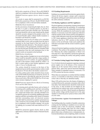 PART 8 BUILDING SERVICES — SECTION 2 ELECTRICAL AND ALLIED INSTALLATIONS 119
different risks, which in the absence of special
arrangements, will give rise to an increased risk of
electric shock:
1) Wetness or condensation, that is, reduced skin
resistance;
2) Absence of clothing, that is, greater
opportunity to make direct or indirect contact
through increased area of bare skin and bare
feet;
3) Proximity of earthed metalwork, that is,
increased risk of indirect contact; and
4) Arduous or onerous site conditions, that is,
conditions of use that may impair the
effectiveness of the protective measures.
13.1.3.1 The additional requirements for these ‘special
locations’ have been devised by assessing the relevant
risks under each of the above categories and making
adjustments to the protective measures accordingly. The
NOTES
1 As regards ventricular fibrillation, this figure relates to the effects of current which flows in the path ‘left hand to feet’. For other
current paths, see 5 and Table III of the accepted standard [8-2 (50)].
2 The point 500 mA/100 ms corresponds to fibrillation probability in the order of 0.14 percent.
FIG. 31 TIME/CURRENT ZONES OF THE EFFECTS OF a.c. CURRENTS (15 HZ TO 100 HZ)
mA
ms
DURATION
OF
CURRENT-FLOW,
t
Supplied
by
Book
Supply
Bureau
Under
the
License
from
BIS
for
LARSEN
AND
TOUBRO
CONSTRUCTION
-
MANAPAKKAM,
CHENNAI
ON
17-03-2017
09:00:59
(123.63.24.35)
valid
upto31-12-2017
ook Supply Bureau Under the License from BIS for LARSEN AND TOUBRO CONSTRUCTION - MANAPAKKAM, CHENNAI ON 17-03-2017 09:00:59 (123.63.24.35) valid up
 