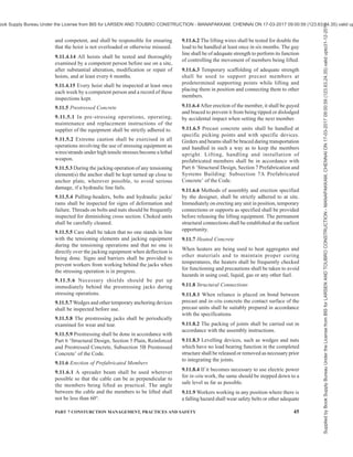 42 NATIONAL BUILDING CODE OF INDIA 2016
9.10.6 Guarding of Floor Openings and Floor Holes
9.10.6.1 Every temporary floor opening shall have
railings, or shall be constantly attended by someone.
Every floor hole into which persons can accidentally
fall shall be guarded by either,
a) a railing with toe board on all exposed sides;
or
b) a floor hole cover of adequate strength and it
should be hinged in place. When the cover is
not in place, the floor hole shall be constantly
attended by someone or shall be protected by
a removable railing.
9.10.6.2 Every stairway floor opening shall be guarded
by a railing on all exposed sides, except at entrance to
stairway. Every ladder way floor opening or platform
shall be guarded by a guard railing with toe board on
all exposed sides (except at entrance to opening), with
the passage through the railing either provided with a
swinging gate or so offset that a person cannot walk
directly into the opening.
9.10.6.3 Guarding of open-side floors and platform
Every open-sided floor or platform 1 200 mm or more
above adjacent floor or ground level shall be guarded
by a railing (or the equivalent) on all open sides, except
where there is entrance to ramp, stair-way, or fixed
ladder. The railing shall be provided with a toe board
beneath the open sides wherever,
a) persons may pass;
b) there is moving machinery; or
c) there is equipment with which falling materials
could create a hazard.
For detailed information, reference may be made to
good practice [7(32)].
9.11 Additional Safety Requirements for Erection
of Concrete Framed Structures (High-Rise
Buildings)
9.11.1 Handling of Plant
9.11.1.1 Mixers
All gears, chains and rollers of mixers shall be properly
guarded. If the mixer has a charging skip the operator
shall ensure that the workers are out of danger before
the skip is lowered. Railings shall be provided on the
ground to prevent anyone walking under the skip while
it is being lowered.
All cables, clamps, hooks, wire ropes, gears and
clutches, etc, of the mixer, shall be checked and cleaned,
oiled and greased, and serviced once a week. A trial
run of the mixer shall be made and defects shall be
removed before operating a mixer.
When workers are cleaning the inside of the drums,
operating power of the mixer shall be locked in the off
position and all fuses shall be removed and a suitable
notice hung at the place.
9.11.1.2 Cranes
Crane rails where used shall be installed on firm ground
and shall be properly secured. In case of tower cranes,
it shall be ensured that the level difference between the
two rails remains within the limits prescribed by the
manufacturer to safeguard against toppling of the crane.
Requirements for tower cranes as given in 7.3 shall
also be complied with.
Electrical wiring which can possibly touch the crane
or any member being lifted shall be removed, or made
dead by removing the controlling fuses and in their
absence controlling switches.
All practical steps shall be taken to prevent the cranes
being operated in dangerous proximity to a live
overhead power line. In particular, no member of the
crane shall be permitted to approach within the
minimum safety distances as laid down in 8.2.23 (a).
If it becomes necessary to operate the cranes with
clearances less than those specified above, it shall be
ensured that the overhead power lines shall invariably
be shut off during the period of operation of cranes.
Location of any underground power cables in the area
of operation shall also be ascertained and necessary
safety precautions shall be taken.
Cranes shall not be used at a speed which causes the
boom to swing.
A crane shall be thoroughly examined at least once in a
period of 6 months by a competent person who shall
record a certificate of the check.
The operator of the crane shall follow the safe reach of
the crane as shown by the manufacturer.
No person shall be lifted or transported by the crane
on its hook or boom.
Toe boards and limit stops should be provided for wheel
barrows on the loading/unloading platforms. Material
should be loaded securely with no projections.
Concrete buckets handled by crane or overhead
cableway shall be suspended from deep throated hooks,
preferably equipped with swivel and safety latch. In
the concrete buckets, both bottom drop type and side
drop type, closing and locking of the exit door of the
bucket shall always be checked by the man-in-charge
of loading concrete in the bucket to avoid accidental
opening of the exit door and consequent falling of
concrete.
Interlocking or other safety devices should be installed
Supplied
by
Book
Supply
Bureau
Under
the
License
from
BIS
for
LARSEN
AND
TOUBRO
CONSTRUCTION
-
MANAPAKKAM,
CHENNAI
ON
17-03-2017
09:00:59
(123.63.24.35)
valid
upto31-12-2017
ook Supply Bureau Under the License from BIS for LARSEN AND TOUBRO CONSTRUCTION - MANAPAKKAM, CHENNAI ON 17-03-2017 09:00:59 (123.63.24.35) valid up
 