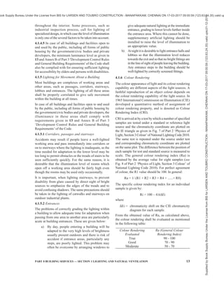 10 NATIONAL BUILDING CODE OF INDIA 2016
3.4 Solar Radiation
3.4.1 The best orientation from solar point of view
requires that the building as a whole should receive the
maximum solar radiation in winter and the minimum
in summer. For practical evaluation, it is necessary to
know the duration of sunshine, and hourly solar
intensity on the various external surfaces on
representative days of the seasons. The total direct plus
diffused diurnal solar loads per unit area on vertical
surface facing different directions are given in Table 3
for two days in the year, that is, 22 June and 22
December, representative of summer and winter, for
latitudes corresponding to some important cities all over
India. From Table 3, the total heat intake can be
calculated for all possible orientations of the building
for these extreme days of summer and winter. Solar
load on vertical surfaces of different orientation can
be calculated as per the method given in Annex A.
3.4.1.1 Exceptincoldclimaticzone,suitablesun-breakers
have to be provided to cut off the incursion of direct
sunlight to prevent heat radiation and to avoid glare.
3.5 Relative Humidity and Prevailing Winds
3.5.1 The discomfort due to high relative humidity in
air when temperatures are also high can be
counteracted, to a great extent, by circulation of air
with electric fans or by ventilation. In the past,
simultaneously with heavy construction and
surrounding Verandahs to counter the effect of sun’s
radiation, there was also an over emphasis on prevailing
winds to minimise the adverse effects of high humidity
with high temperatures. With the introduction of electric
fan to effectively circulate air and owing to taking into
account the rise in cost of construction of buildings,
emphasis should be placed on protection from solar
radiation where temperatures are very high. When,
however, there is less diurnal variation between
morning and mean maximum temperatures along with
high humidity, as in coastal areas, the emphasis should
be on prevailing winds.
3.5.1.1 For the purpose of orientation, it is necessary
to study the velocity and direction of the wind at each
hour and in each month instead of relying on
generalizations of a month or a period or for the year
as a whole. This helps to spot the right winds for a
particular period of day or night.
3.5.1.2 It is generally found that variation up to 30°
with respect to the prevalent wind direction does not
materially affect indoor ventilation (average indoor air
speed) inside the building.
3.5.2 In hot-dry climate, advantage can be taken of
evaporative cooling in summer to cool the air before
introducing it into the building. But in warm humid
climate, it is desirable either to regulate the rate of air
movement with the aid of electric fans or to take
advantage of prevailing winds.
3.6 Aspects of Daylighting
Since the clear design sky concept for daylighting takes
care of the worst possible situation, orientation is not a
major problem for daylighting in buildings, except that
Table 3 Total Solar Radiation (Direct Plus Diffused) Incident on Various Surfaces of
Buildings, in W/m2
/day, for Summer and for Winter Seasons
(Clause 3.4.1)
Latitude
Orientation
9°N 13°N 17°N 21°N 25°N 29°N
Sl
No.
(1) (2) (3) (4) (5) (6) (7) (8)
North Summer 1 494 1 251 2 102 1 775 2 173 1 927
i)
Winter 873 859 840 825 802 765
North-East Summer 2 836 2 717 3 144 3 092 3 294 3 189
ii)
Winter 1 240 1 158 1 068 1 001 912 835
East Summer 3 344 3 361 3 475 3 598 3 703 3 794
iii)
Winter 2 800 2 673 2 525 2 409 2 211 2 055
South-East Summer 2 492 2 660 2 393 2 629 2 586 2 735
iv)
Winter 3 936 3 980 3 980 3 995 3 892 3 818
South Summer 1 009 1 185 1 035 1 117 1 112 1 350
v)
Winter 4 674 4 847 4 958 5 059 4 942 4 981
South-West Summer 2 492 2 660 2 393 2 629 2 586 2 735
vi)
Winter 3 936 3 980 3 980 3 995 3 892 3 818
West Summer 3 341 3 361 3 475 3 598 3 703 3 794
vii)
Winter 2 800 2 673 2 525 2 409 2 211 2 055
North-West Summer 2 836 2 717 3 144 3 092 3 294 3 189
viii)
Winter 1 240 1 158 1 068 1 001 912 835
Horizontal Summer 8 107 8 139 8 379 8 553 8 817 8 863
ix)
Winter 6 409 6 040 5 615 5 231 4 748 4 281
Supplied
by
Book
Supply
Bureau
Under
the
License
from
BIS
for
LARSEN
AND
TOUBRO
CONSTRUCTION
-
MANAPAKKAM,
CHENNAI
ON
17-03-2017
09:00:59
(123.63.24.35)
valid
upto31-12-2017
ook Supply Bureau Under the License from BIS for LARSEN AND TOUBRO CONSTRUCTION - MANAPAKKAM, CHENNAI ON 17-03-2017 09:00:59 (123.63.24.35) valid up
 