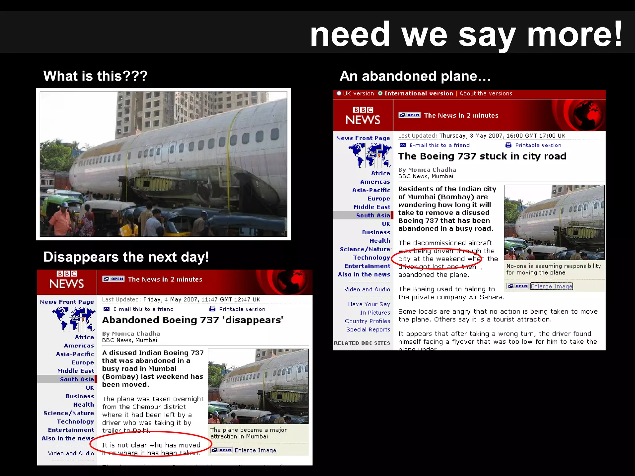 What is this???
Disappears the next day!
An abandoned plane…
need we say more!
 