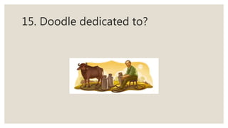 15. Doodle dedicated to?
 