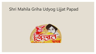 Shri Mahila Griha Udyog Lijjat Papad
 