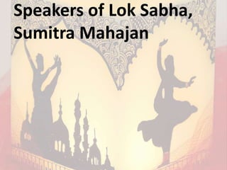 Speakers of Lok Sabha,
Sumitra Mahajan
 