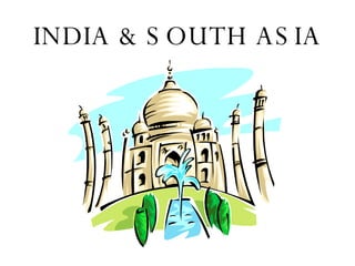 INDIA & SOUTH ASIA 
