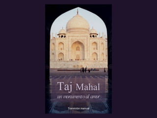 Transición manual Taj  Mahal un monumento al amor 