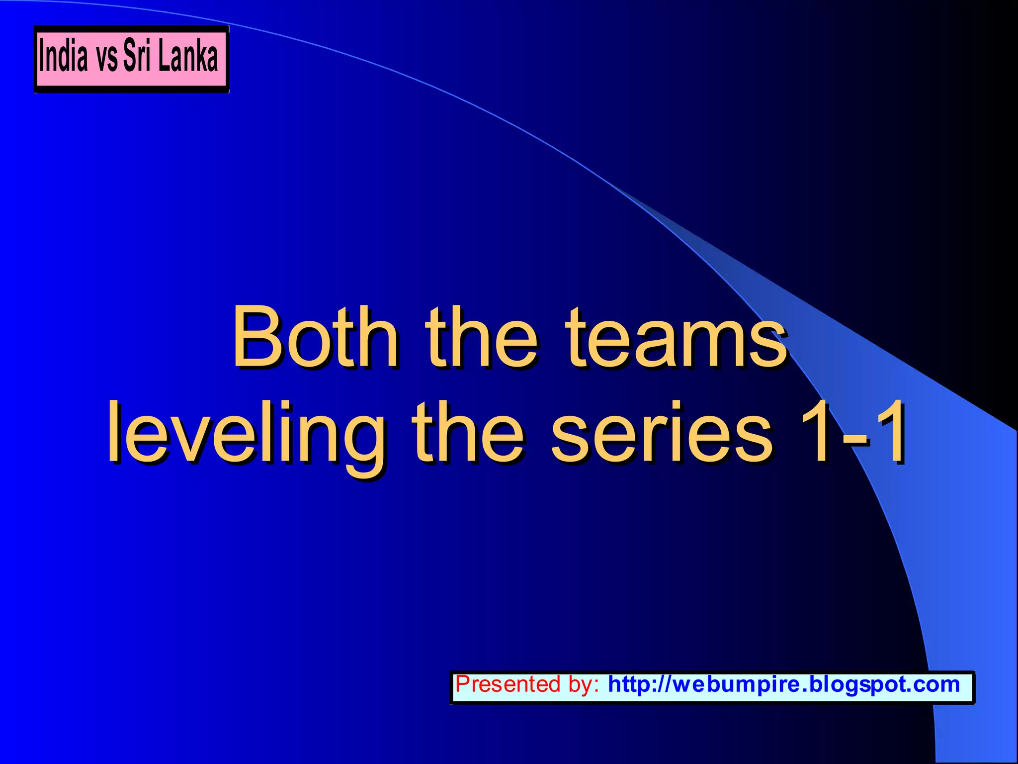 Both the teams leveling the series 1-1