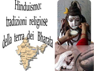 Hinduismo: tradizioni  religiose   della  terra  dei   Bharata 