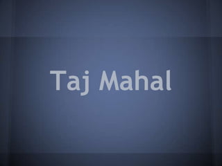 Taj Mahal
 