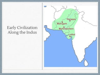 Early Civilization
Along the Indus
 