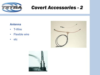 Covert Accessories - 2


Antenna
•   T-Wire
•   Flexible wire
•   etc
 