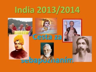 India 2013/2014
Cesta za
sebapoznaním
 