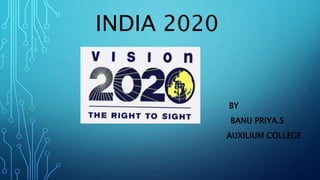 INDIA 2020
BY
BANU PRIYA.S
AUXILIUM COLLEGE
 
