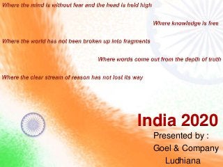 India 2020
Presented by :
Goel & Company
Ludhiana

 