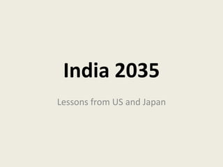 India 2035 Lessons from US and Japan 