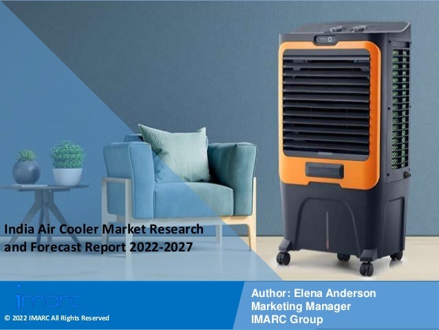 Copyright © IMARC Service Pvt Ltd. All Rights Reserved
India Air Cooler Market Research
and Forecast Report 2022-2027
Author: Elena Anderson
Marketing Manager
IMARC Group
© 2022 IMARC All Rights Reserved
 