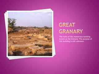 The ruins of the mysterious building
known as the Granary. The purpose of
this building is still unknown.
 
