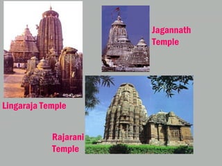 Lingaraja Temple
Rajarani
Temple
Jagannath
Temple
 