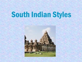 South Indian Styles
 
