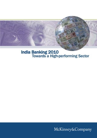 Towards a High-performing Sector
           India Banking 2010




India Banking 2010: Towards a High-performing Sector
 