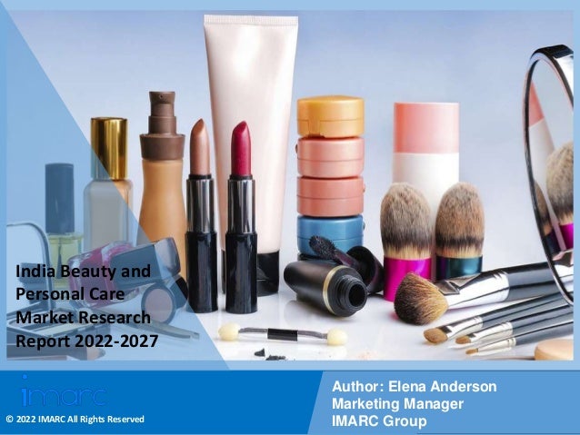 Copyright © IMARC Service Pvt Ltd. All Rights Reserved
India Beauty and
Personal Care
Market Research
Report 2022-2027
Author: Elena Anderson
Marketing Manager
IMARC Group
© 2022 IMARC All Rights Reserved
 