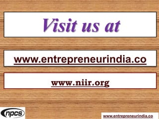 Visit us at
www.entrepreneurindia.co
www.entrepreneurindia.co
www.niir.org
 