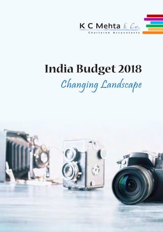 India Budget 2018
Changing Landscape
 