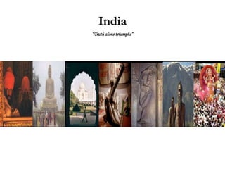 India
“Truth alone triumphs”
 