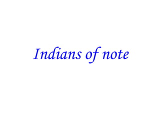 Indians of note
 
