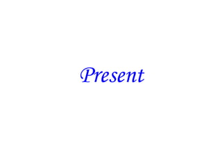 Present
 