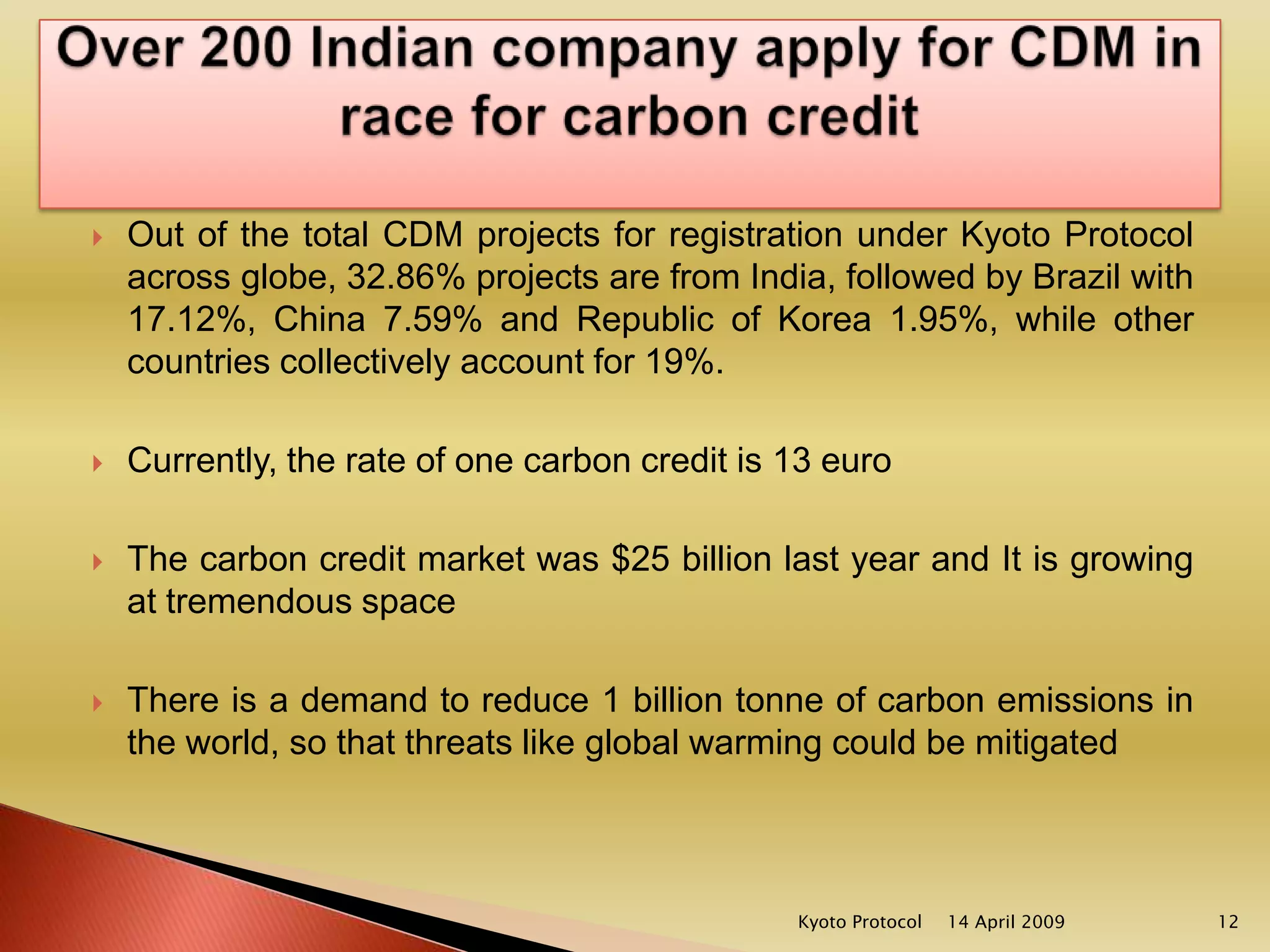 Both JI and CDM ,are project based mechanism that are included in KP under Article 6 and Article 12,respectivily.14 April 2009Kyoto Protocol10Project Based Mechanism