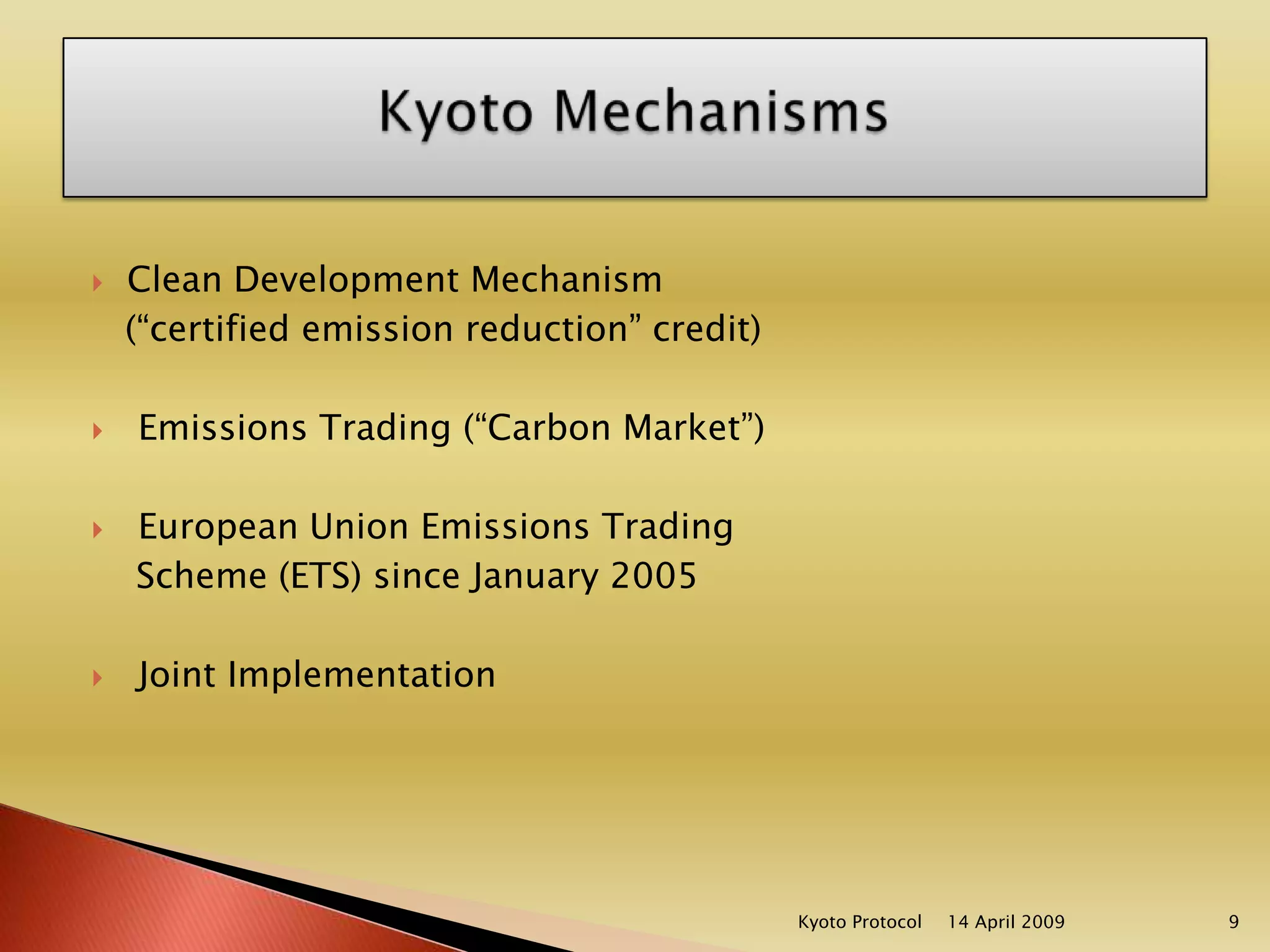 China, India, and other developing countries were not included in any numerical limitation of the Kyoto Protocol because they were not the main contributors to the greenhouse gas emissions during the pre-treaty industrialization period. 14 April 2009Kyoto Protocol7Cont..
